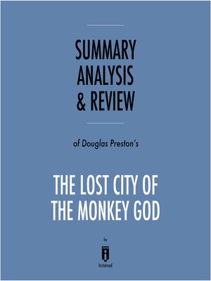 cover image of Summary, Analysis & Review of Douglas Preston's the Lost City of the Monkey God by Instaread